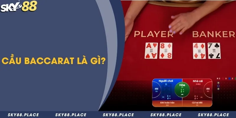 Cầu baccarat là gì? Bí quyết phân tích cầu baccarat chính xác cao 1 Cầu baccarat là gì?