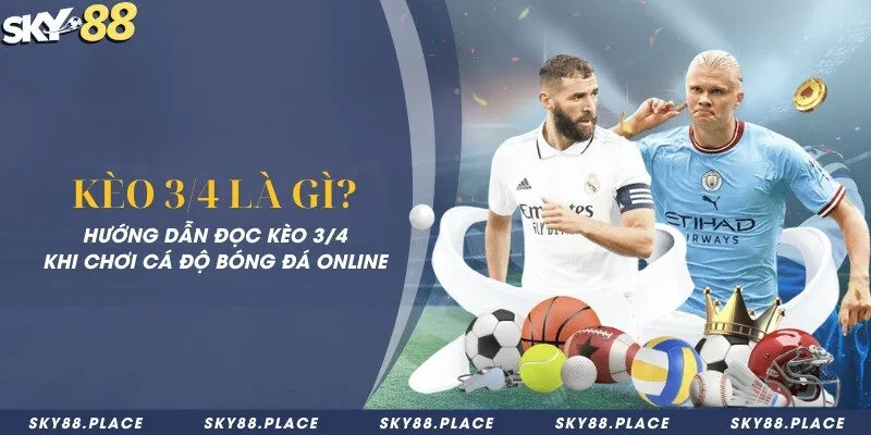 Kèo 3/4 là gì? Hướng dẫn đọc kèo 3/4 khi chơi cá độ bóng đá online 6 Kèo 3/4 là gì? Hướng dẫn đọc kèo 3/4 khi chơi cá độ bóng đá online