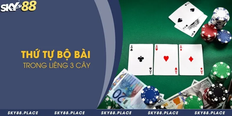 Chia sẻ cách chơi liêng 3 cây đẳng cấp từ A đến Z 3 Thứ tự bộ bài trong liêng 3 cây