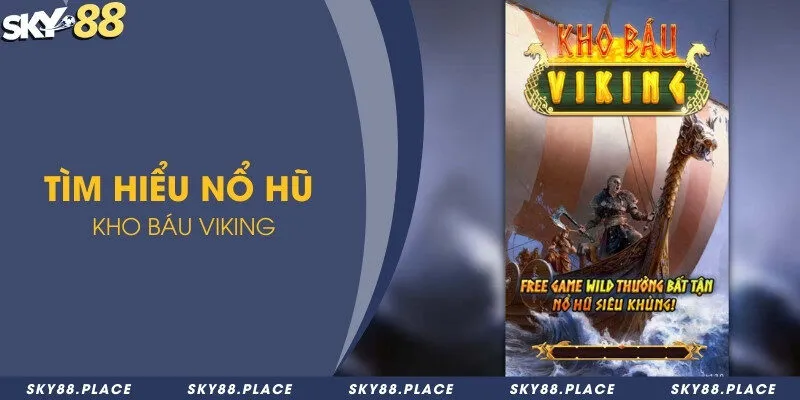 Khám phá phần thưởng đằng sau các vòng quay hũ kho báu Viking 1 Tìm hiểu nổ hũ kho báu Viking