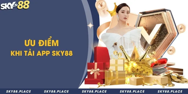 Tải Sky88 nhanh chóng – Trải nghiệm cá cược mọi lúc mọi nơi 2 Ưu điểm khi cài đặt ứng dụng về máy